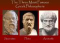 The three most famous Greek Philosophers